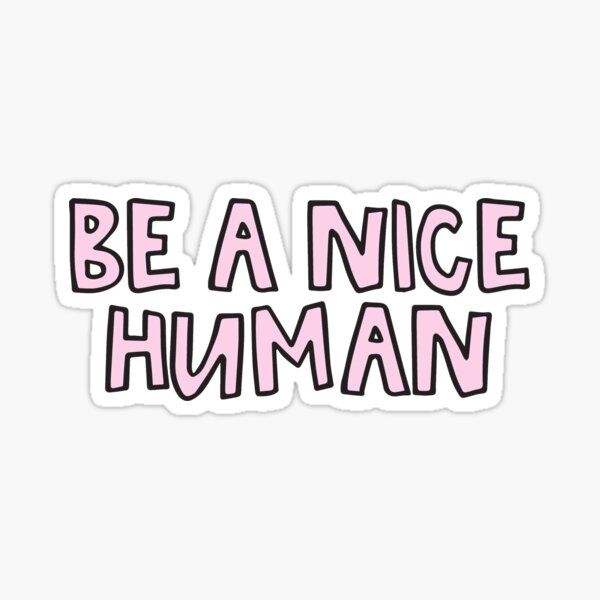 be nice